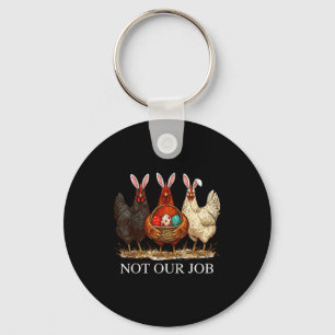 Funny easter chicken not job eggs farmhouse bunny keychain