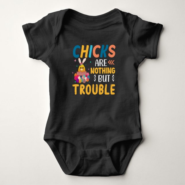 Funny Easter Chicks Are Nothing But Trouble Baby Bodysuit (Front)