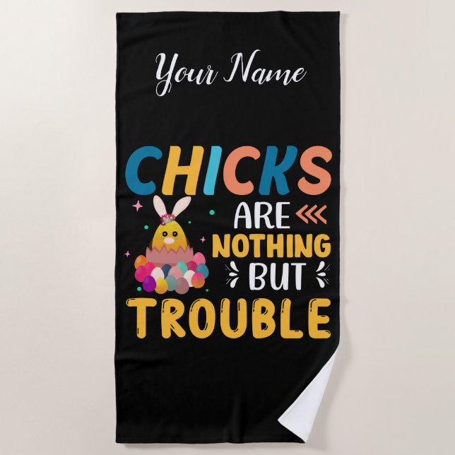 Funny Easter Chicks Are Nothing But Trouble Beach Towel (Front)