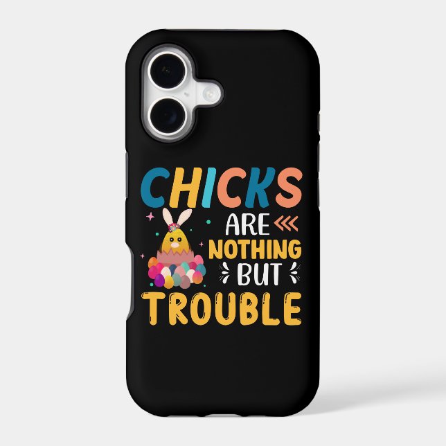 Funny Easter Chicks Are Nothing But Trouble Iphone Case (Back)