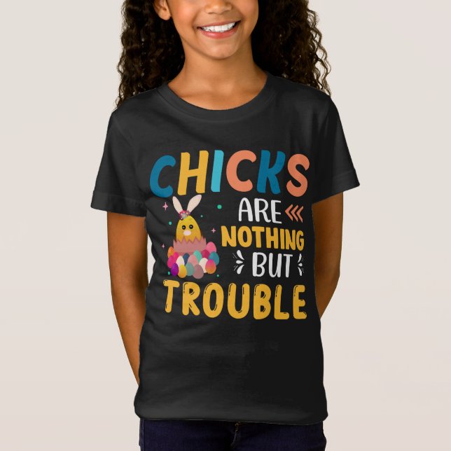 Funny Easter Chicks Are Nothing But Trouble T-Shirt (Front)
