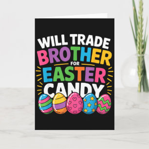 Funny Easter Day Will Trade Brother For Candy Kids Card