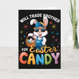 Funny Easter Day Will Trade Brother For Candy Kids Card