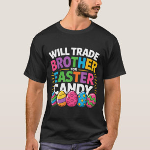 Funny Easter Day Will Trade Brother For Candy Kids T-Shirt