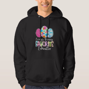 Funny Easter Eggs Every's Bunny Favorite Educator  Hoodie