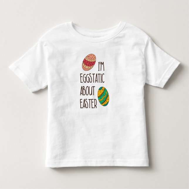 Funny Easter Eggstatic Cute Humorous Quote Saying Toddler T-shirt (Front)