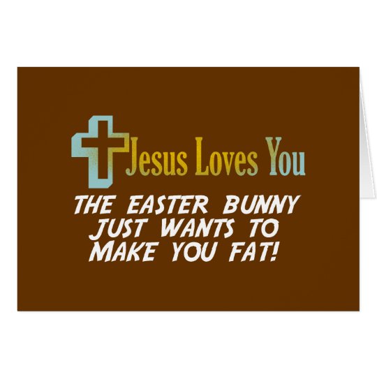 Funny Easter Gifts, Jesus Loves You Card