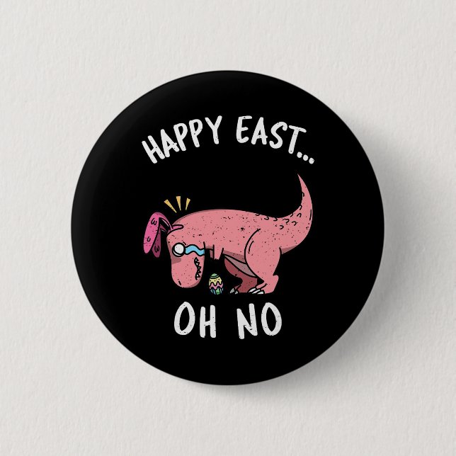 Funny Easter Happy East... Oh No Trex Pink Dinosau Button (Front)