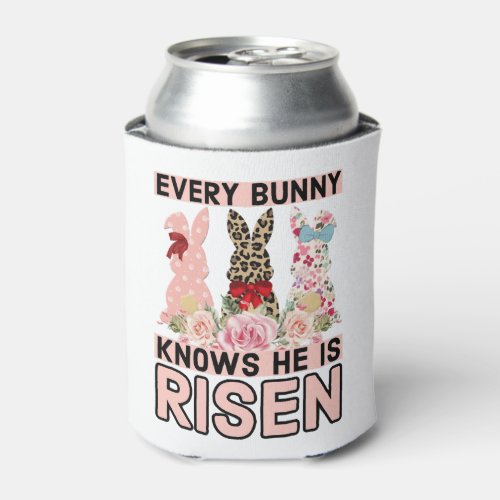 Funny Easter Jesus Every Bunny Knows He Is Risen Can Cooler