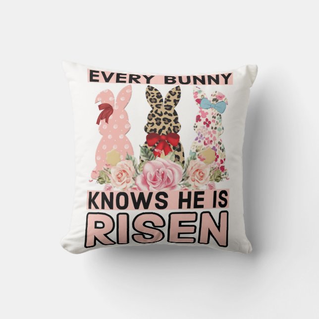 Funny Easter Jesus, Every Bunny Knows He Is Risen Throw Pillow (Front)