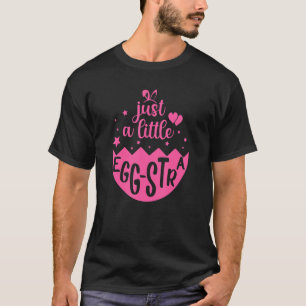 Funny Easter Just A Little Egg Stra Happy Easter D T-Shirt