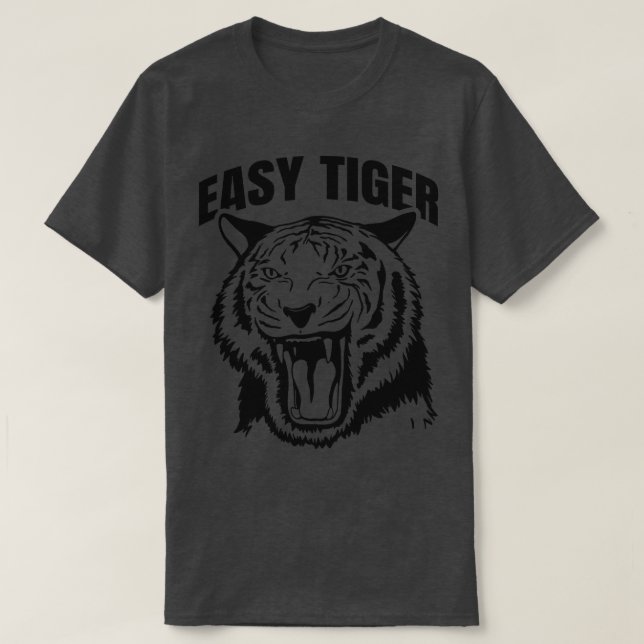 Funny Easy Tiger Big Cat T-Shirt (Design Front)