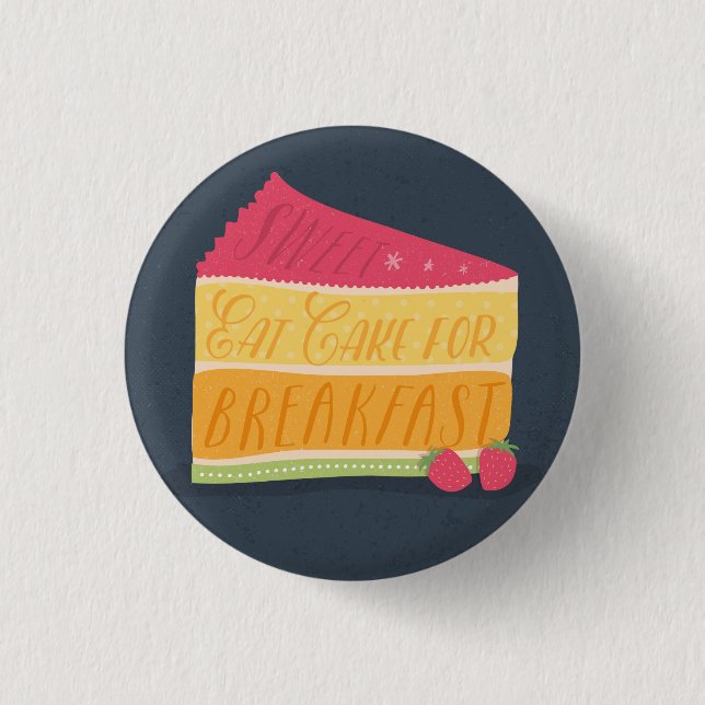 Funny eat cake for breakfast button (Front)