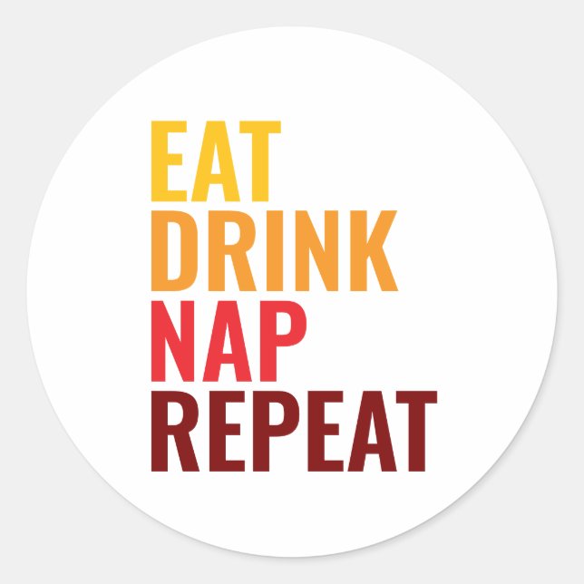 Funny Eat Drink Nap Repeat Classic Round Sticker (Front)
