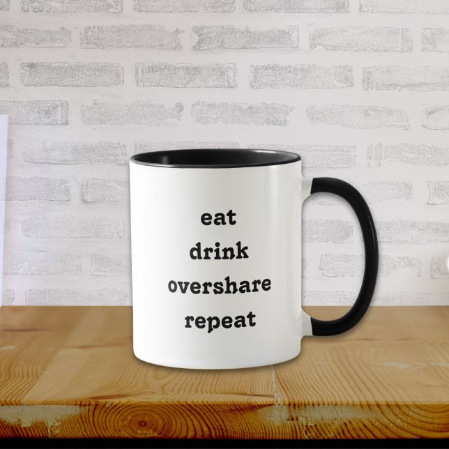Funny Eat Drink Overtshare Repeat Mug (Creator Uploaded)