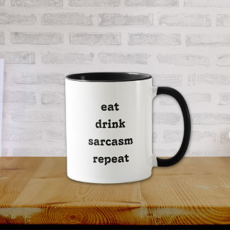 Funny Eat Drink Sarcasm Repeat Mug