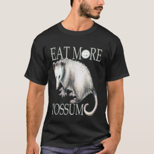 Funny Eat More Possum - Opossum Tastes Like Chicke T-Shirt