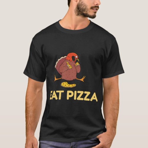 Funny Eat pizza Turkey Thanksgiving vegan for kids T_Shirt