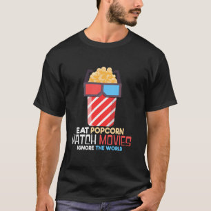 Funny Eat Popcorn Watch Movies Ignore The World Po T-Shirt
