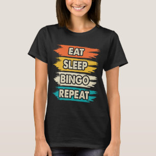 Funny eat sleep Bingo Repeat word art T-Shirt
