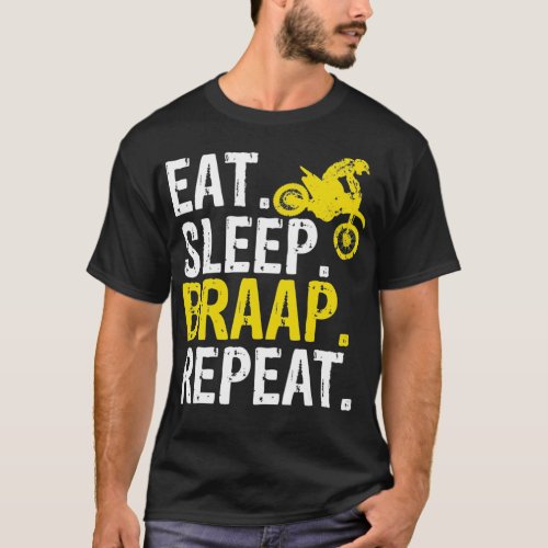 Funny Eat Sleep Braap Repeat Braap Dirt Bike T_Shirt