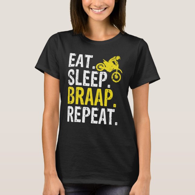 Funny Eat Sleep Braap Repeat Braap Dirt Bike T-Shirt (Front)