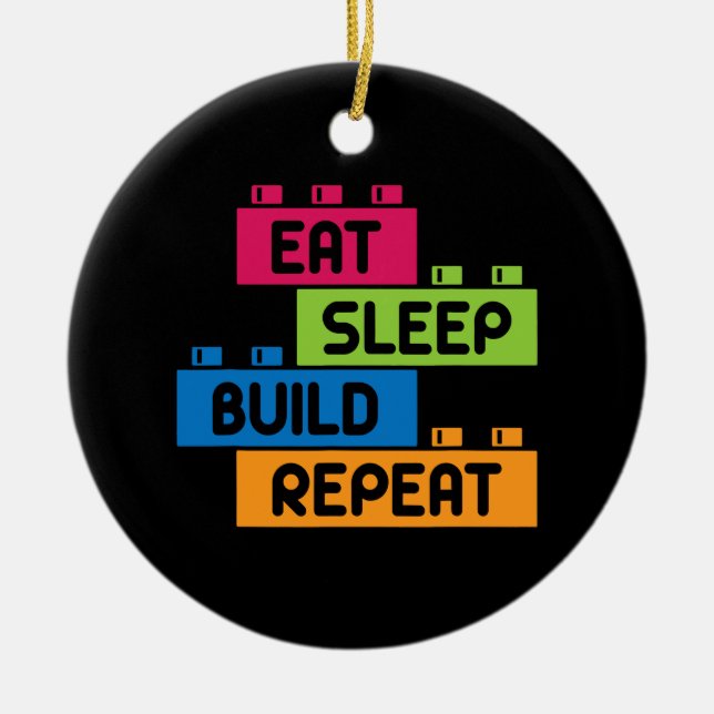 Funny Eat Sleep Build Repeat Cool Blocks Building Ceramic Ornament (Front)