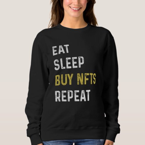 Funny Eat Sleep Buy Nfts Repeat Crypto Currency Sweatshirt
