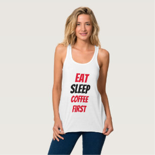 Funny! Eat Sleep Coffee First Tank Top