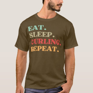 FUNNY EAT SLEEP CURLING REPEAT QUOTE BEST GIFT FOR T-Shirt