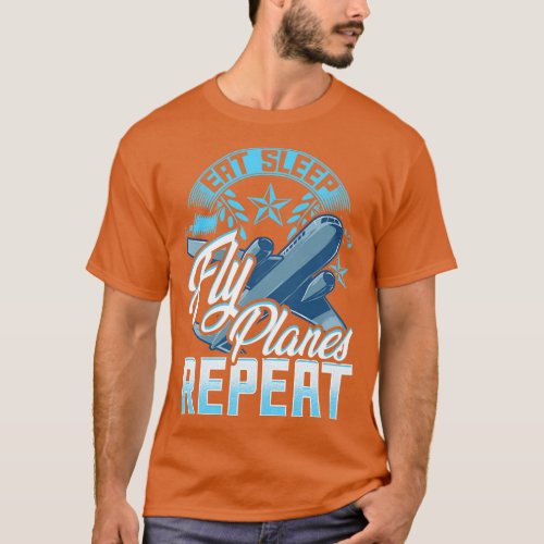 Funny Eat Sleep Fly Planes Repeat Airplane Pilot T_Shirt