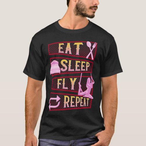 Funny Eat Sleep Fly Repeat Aerial Yoga Silks 1 T_Shirt