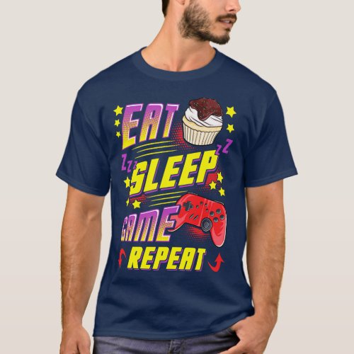 Funny Eat Sleep Game Repeat Gaming T_Shirt