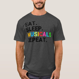 Funny Eat Sleep Musicals Repeat Music and Singing T-Shirt