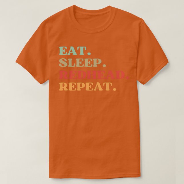 FUNNY EAT SLEEP REDHEAD REPEAT QUOTE BEST GIFT FOR T-Shirt (Design Front)