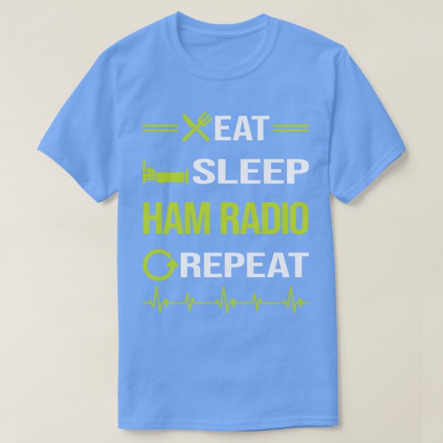 Funny Eat Sleep Repeat Ham Radio Amateur Radio  T-Shirt (Design Front)