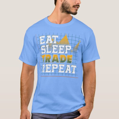 Funny Eat Sleep Trade Repeat Investors Trading T_Shirt