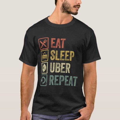 Funny eat sleep uber repeat retro vintage gift T_Shirt