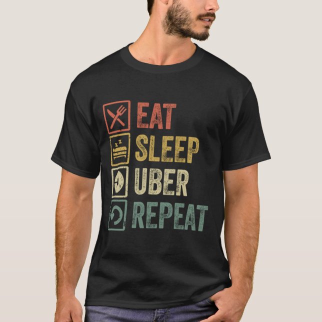 Funny eat sleep uber repeat retro vintage gift T-Shirt (Front)