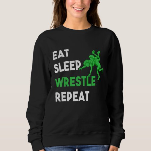Funny Eat Sleep Wrestle Repeat For Girls And Mens  Sweatshirt