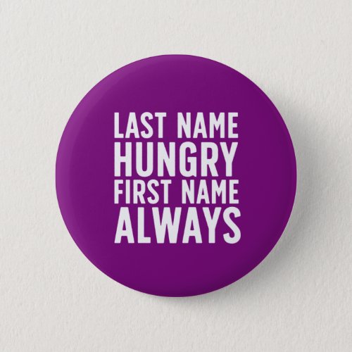 Funny Eating Last Name Hungry First Name Always Button