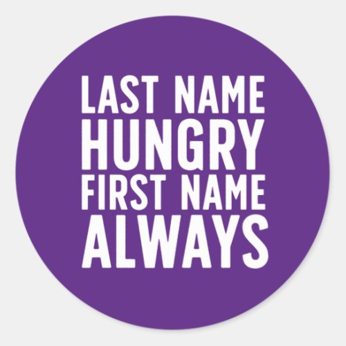 Funny Eating Last Name Hungry First Name Always Classic Round Sticker
