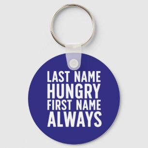 Funny Eating Last Name Hungry First Name Always Keychain