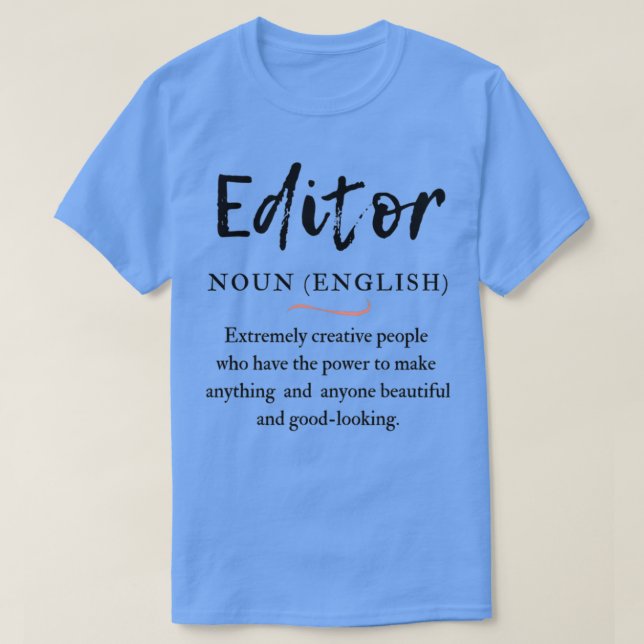 Funny Editor meaning designs 4 T-Shirt (Design Front)
