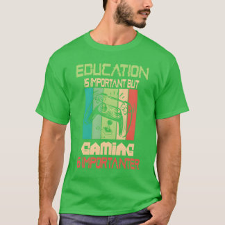 Funny Education Is Important But Gaming Is Import T-Shirt