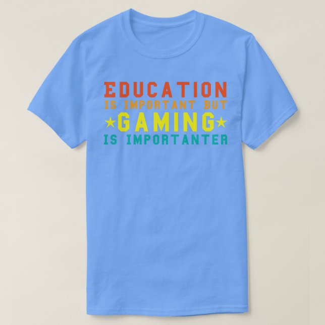 Funny Education Is Important But Gaming Is Importa T-Shirt (Design Front)