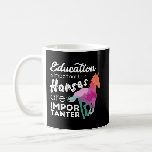 Funny Education Is Important But Horses Are Import Coffee Mug