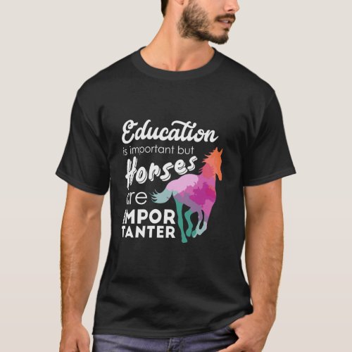 Funny Education Is Important But Horses Are Import T_Shirt