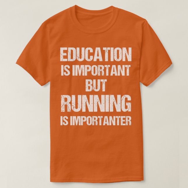 Funny Education is Important But Running Important T-Shirt (Design Front)