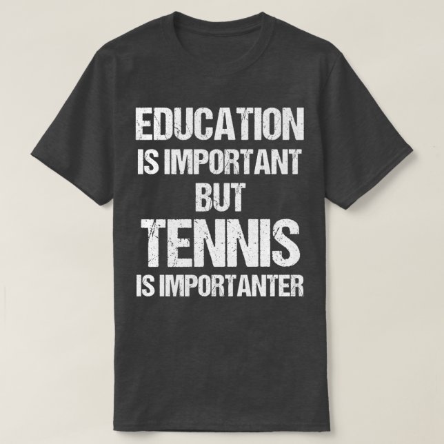 Funny Education is Important But Tennis Importante T-Shirt (Design Front)